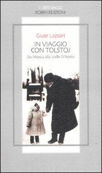 In viaggio con Tolstoj. Da Mosca alla Valle D'Aosta - Giuse Lazzari - copertina