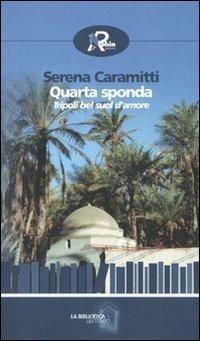 Quarta sponda. Tripoli bel suol d'amore - Serena Caramitti - copertina