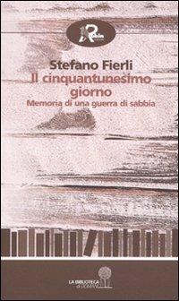 Il cinquantunesimo giorno. Memoria di una guerra di sabbia - Stefano Fierli - copertina