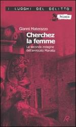 Cherchez la femme. La seconda indagine dell'avvocato Marotta. Le inchieste dell'avvocato Marotta. Vol. 2