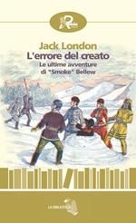 L' errore del creato. Le ultime avventure di «Smoke» Bellew