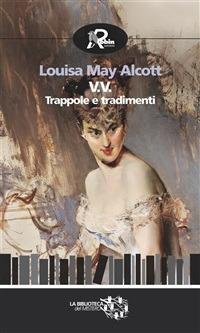 V.V. Trappole e tradimenti - Louisa May Alcott - ebook