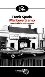 Marlowe ti amo. Una storia in sette giorni