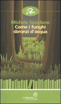 Come i funghi sbronzi d'acqua - Michele Giordano - copertina