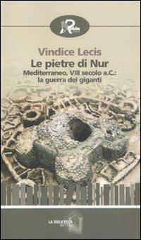 Le pietre di Nur. Mediterraneo, VIII secolo a. C.: la guerra dei giganti - Vindice Lecis - copertina
