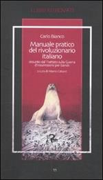 Manuale pratico del rivoluzionario italiano desunto dal Trattato sulla Guerra d'Insurrezione per Bande