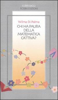 Chi ha paura della matematica cattiva? - Wilma Di Palma - copertina