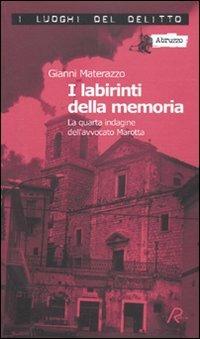 I labirinti della memoria. La quarta indagine dell'avvocato Marotta. Le inchieste dell'avvocato Marotta. Vol. 4 - Gianni Materazzo - copertina