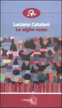 Le alghe rosse - Luciana Catalani - copertina