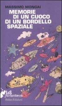 Memorie di un cuoco di un bordello spaziale - Massimo Mongai - copertina