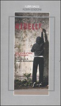 Ribelli. Una storia d'Italia in 19 racconti - copertina