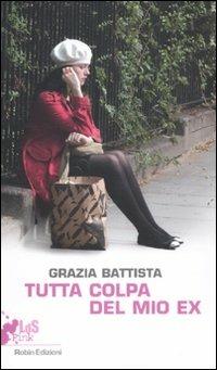 Tutta colpa del mio ex - Grazia Battista - copertina