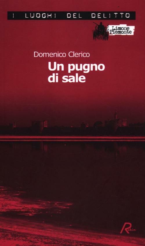 Un pugno di sale. Le inchieste di Giulio Alberti e Luigi Grosso. Vol. 3 - Domenico Clerico - copertina