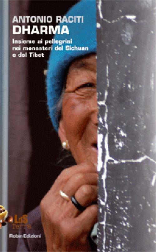 Dharma. Insieme ai pellegrini nei monasteri del Sichuan e del Tibet - Antonio Raciti - copertina