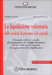 La liquidazione volontaria delle società di persone e di capitali - Roberto Santini,Emanuele Pistone - copertina