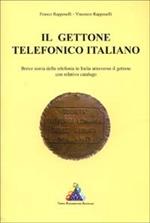 Il gettone telefonico italiano. Breve storia della telefonia in Italia attraverso il relativo gettone. Con catalogo