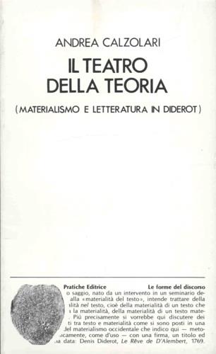 Il teatro della teoria. Materialismo e letteratura in Diderot - Andrea Calzolari - copertina