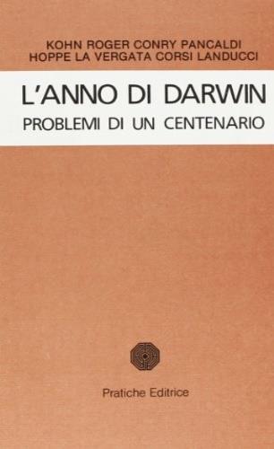 L'anno di Darwin. Problemi di un centenario - Alexander Kohn,Roger,Giuliano Pancaldi - copertina