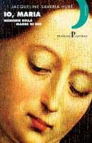 Io, Maria. Memorie della madre di Dio - Jacqueline S. Huré - copertina