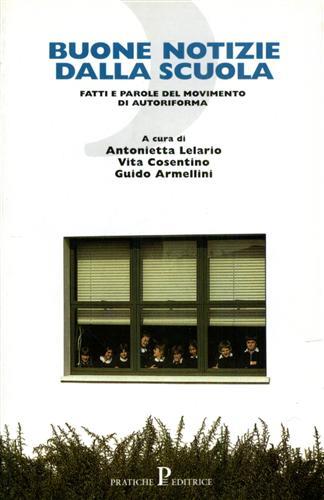 Buone notizie dalla scuola. Fatti e parole del Movimento di autoriforma - Antonietta Lelario,Vita Cosentino,Guido Armellini - copertina