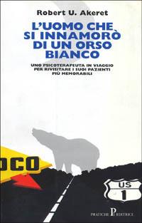 L'uomo che si innamorò di un orso bianco - Robert U. Akeret - copertina