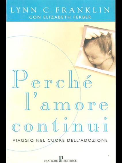 Perché l'amore continui - Lynn C. Franklin,Elizabeth Ferber - copertina