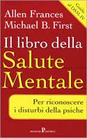 Il libro della salute mentale - Allen Frances,Michael B. First - copertina