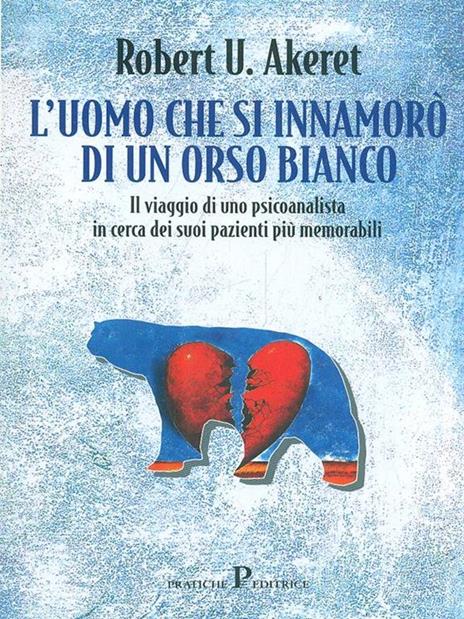 L'uomo che si innamorò dell'orso bianco - Robert U. Akeret - copertina