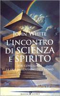 L'incontro di scienza e spirito - John White - copertina