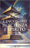 L' incontro di scienza e spirito - John White - copertina