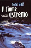 Il fiume estremo - Todd Balf - copertina