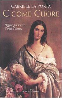C come cuore. Pagine per lenire il mal d'amore - Gabriele La Porta - copertina