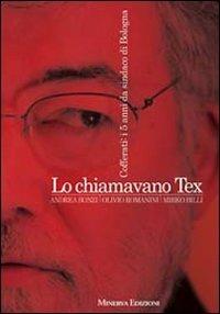 Lo chiamavano Tex. Sergio Cofferati sindaco di Bologna - Andrea Bonzi,Olivio Romanini,Mirko Billi - copertina