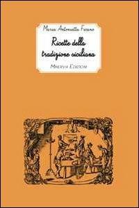 Ricette della tradizione siciliana - Maria Antonietta Ficano - copertina