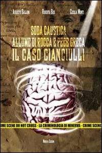 Soda caustica, allume di rocca e pece greca. Il caso Cianciulli. Con DVD - Augusto Balloni,Roberta Bisi - copertina