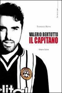 Valerio Bertotto. Il capitano - Tommaso Refini - copertina