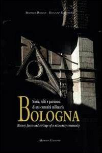 Bologna. Storia, volti e patrimoni di una comunità millenaria. Ediz. italiana e inglese - Beatrice Borghi,Rolando Dondarini - copertina