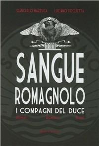 Sangue romagnolo. I compagni del duce - Giancarlo Mazzuca,Luciano Foglietta - copertina