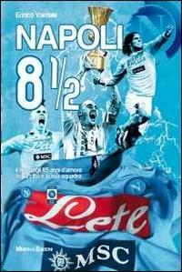 Napoli 8 1/2. Il film degli 85 anni d'amore tra la città e la sua squadra. Ediz. illustrata. Con DVD - Enrico Varriale - copertina