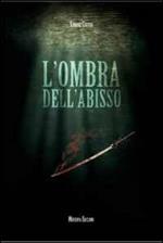 L' ombra dell'abisso