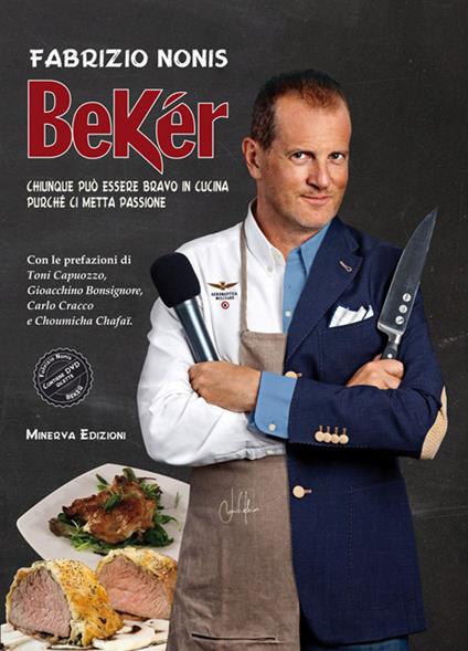 Bekér. Chiunque può essere bravo in cucina purché ci metta passione. Con DVD - Fabrizio Nonis - copertina