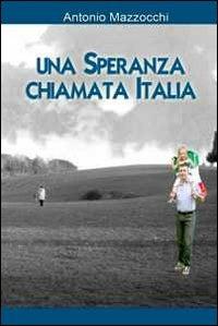 Una speranza chiamata Italia - Antonio Mazzocchi - copertina