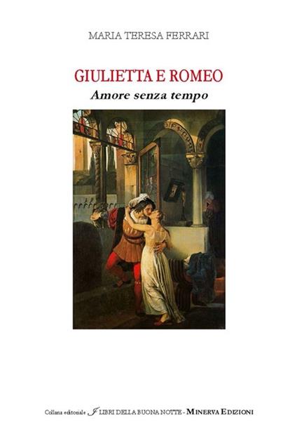 Giulietta e Romeo. Amore senza tempo - M. Teresa Ferrari - copertina