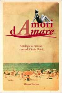 Amori dAmare. Antologia di racconti - copertina