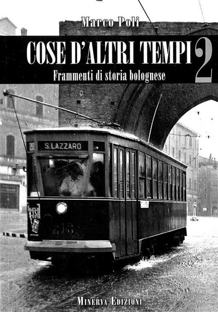 Cose d'altri tempi. Frammenti di storia bolognese. Vol. 2 - Marco Poli - ebook