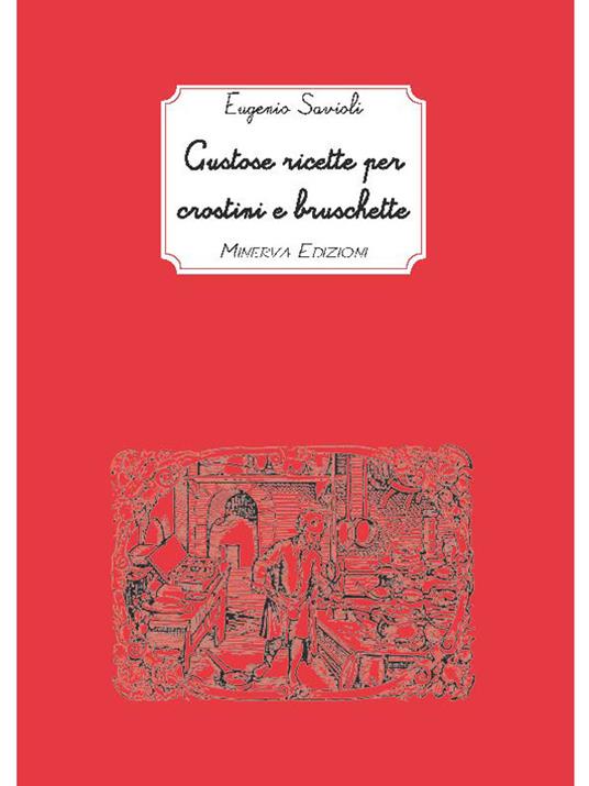 Gustose ricette per crostini e bruschette - Eugenio Savioli - ebook