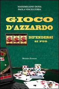 Gioco d'azzardo. Difendersi si può - Massimiliano Dona,Paola Vinciguerra - copertina