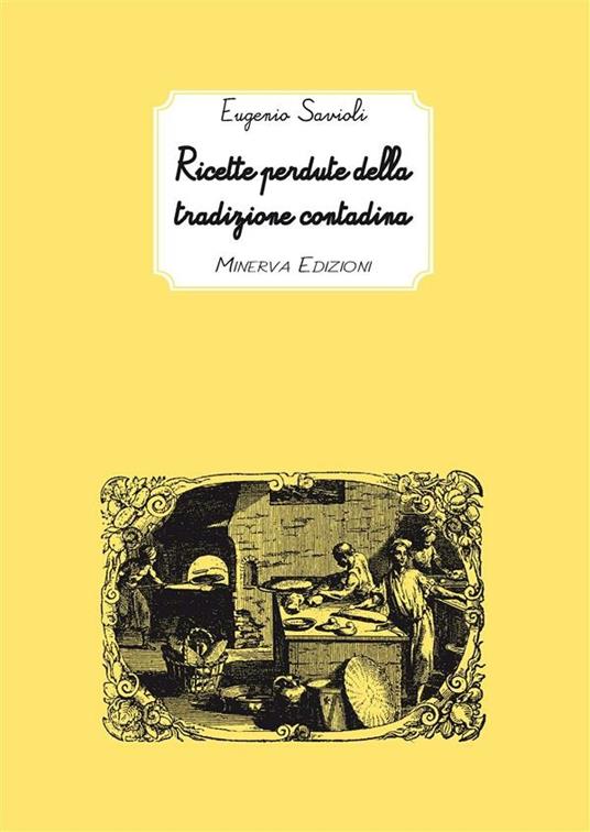 Ricette perdute della tradizione contadina - Eugenio Savioli - ebook