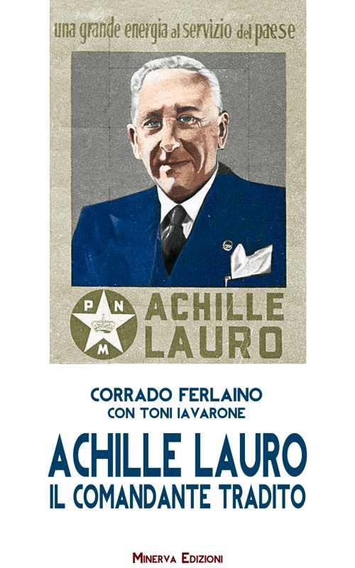 Achille Lauro. Il comandante tradito - Corrado Ferlaino,Toni Iavarone - copertina