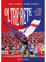 Oltre la rete. Storie di oltre 100 anni di tifo rossoblù